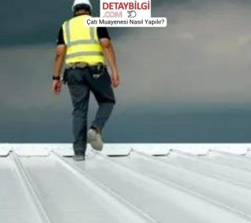 Çatı Muayenesi Nasıl Yapılır