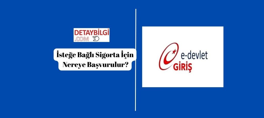İsteğe Bağlı Sigorta İçin Nereye Başvurulur