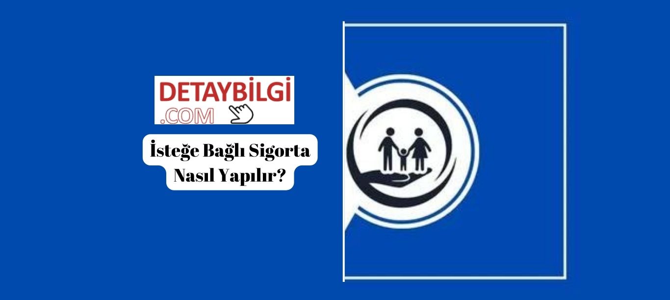 istege-bagli-sigorta-nasil-yapilir