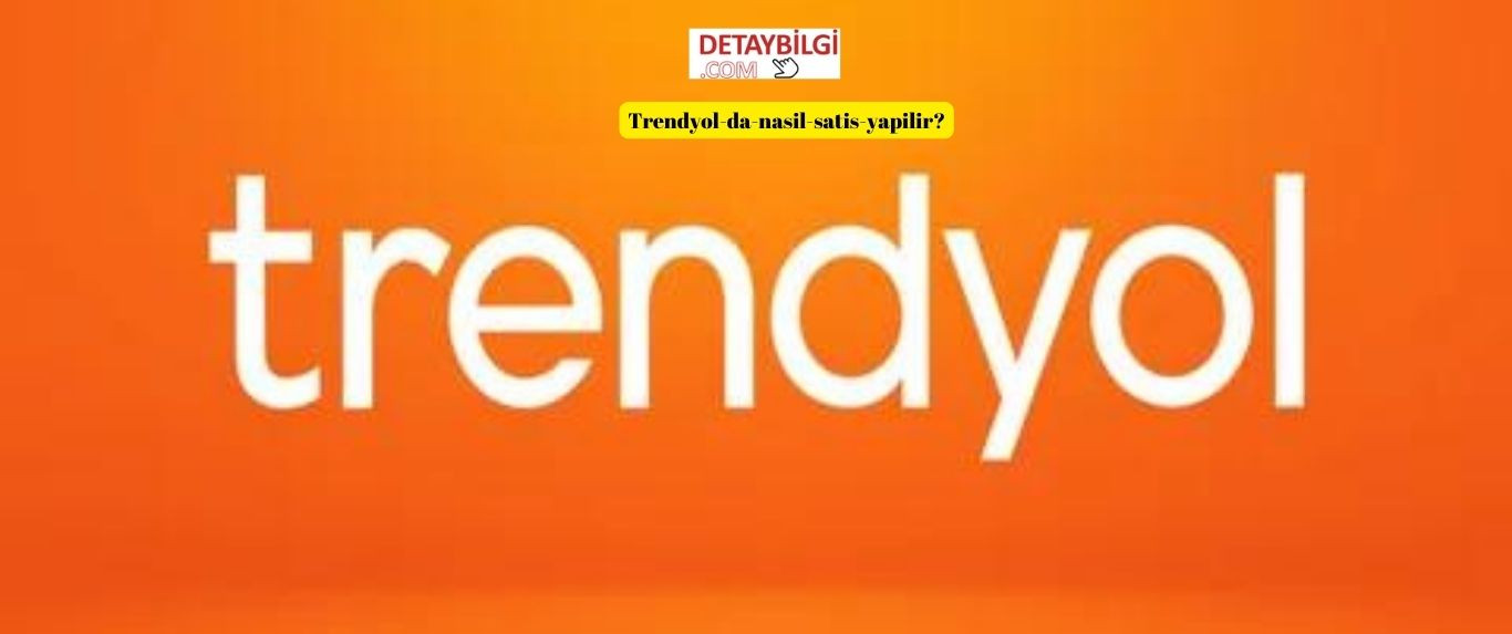 trendyol-da-nasil-satis-yapilir