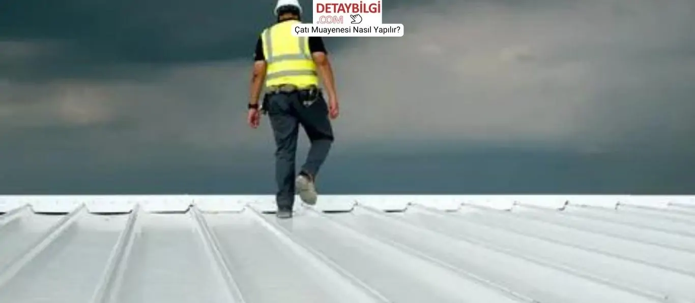 Çatı Muayenesi Nasıl Yapılır
